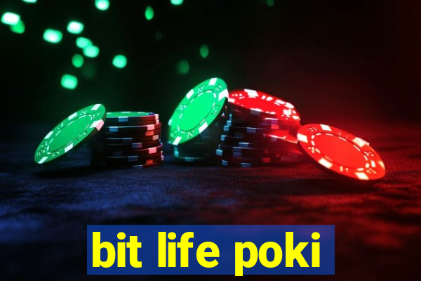 bit life poki